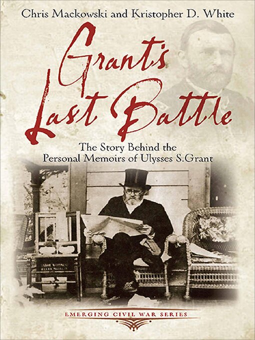 Title details for Grant's Last Battle by Chris Mackowski - Available